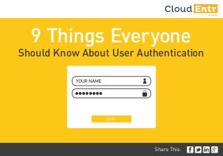 Share This:
9 Things Everyone
Should Know About User Authentication
 