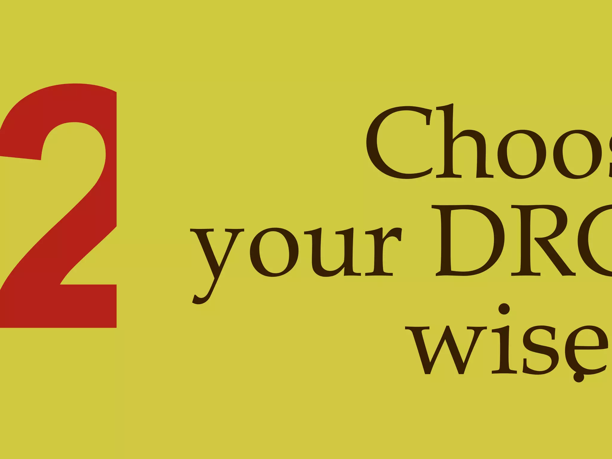 2 Choose your DRGs wisely . 