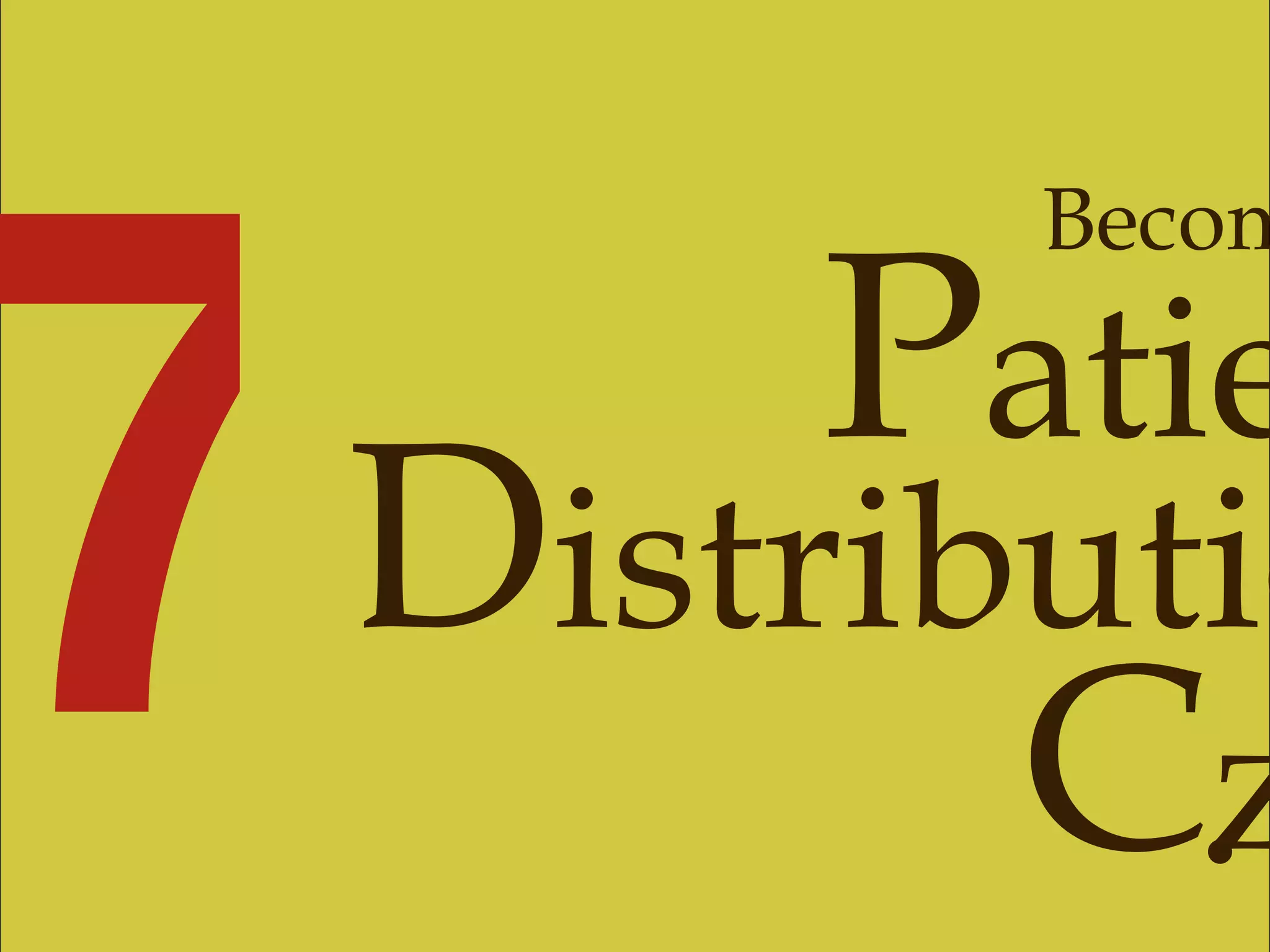 7 Become the P atient D istribution C zar . 