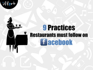 9 Practices
Restaurants must follow on

acebook

 