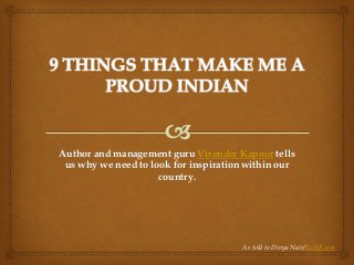 Author and management guru Virender Kapoor tells
us why we need to look for inspiration within our
country.
As told to Divya Nair/Rediff.com
 