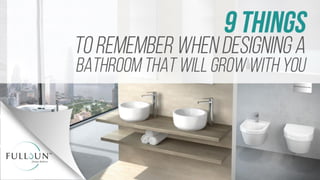 9 Things To Remember When Designing A Bathroom That Will Grow With You