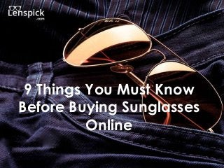 9 Things You Must Know
Before Buying Sunglasses
Online
 