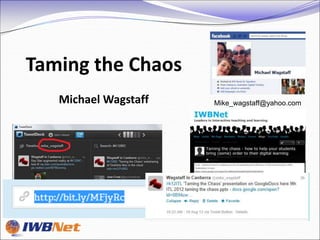 Taming the Chaos
   Michael Wagstaff   Mike_wagstaff@yahoo.com
 
