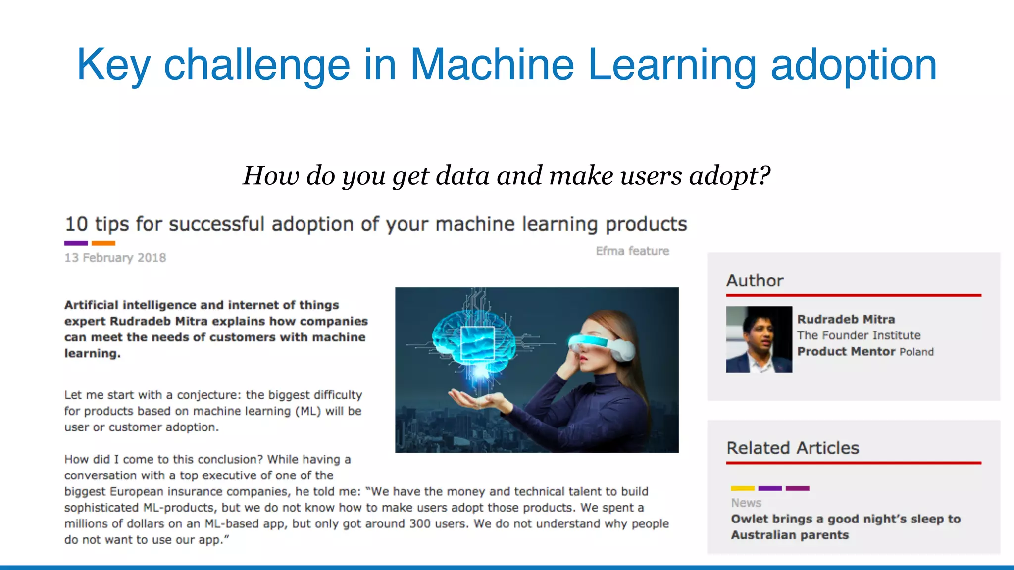 Key challenge in Machine Learning adoption
How do you get data and make users adopt?
 