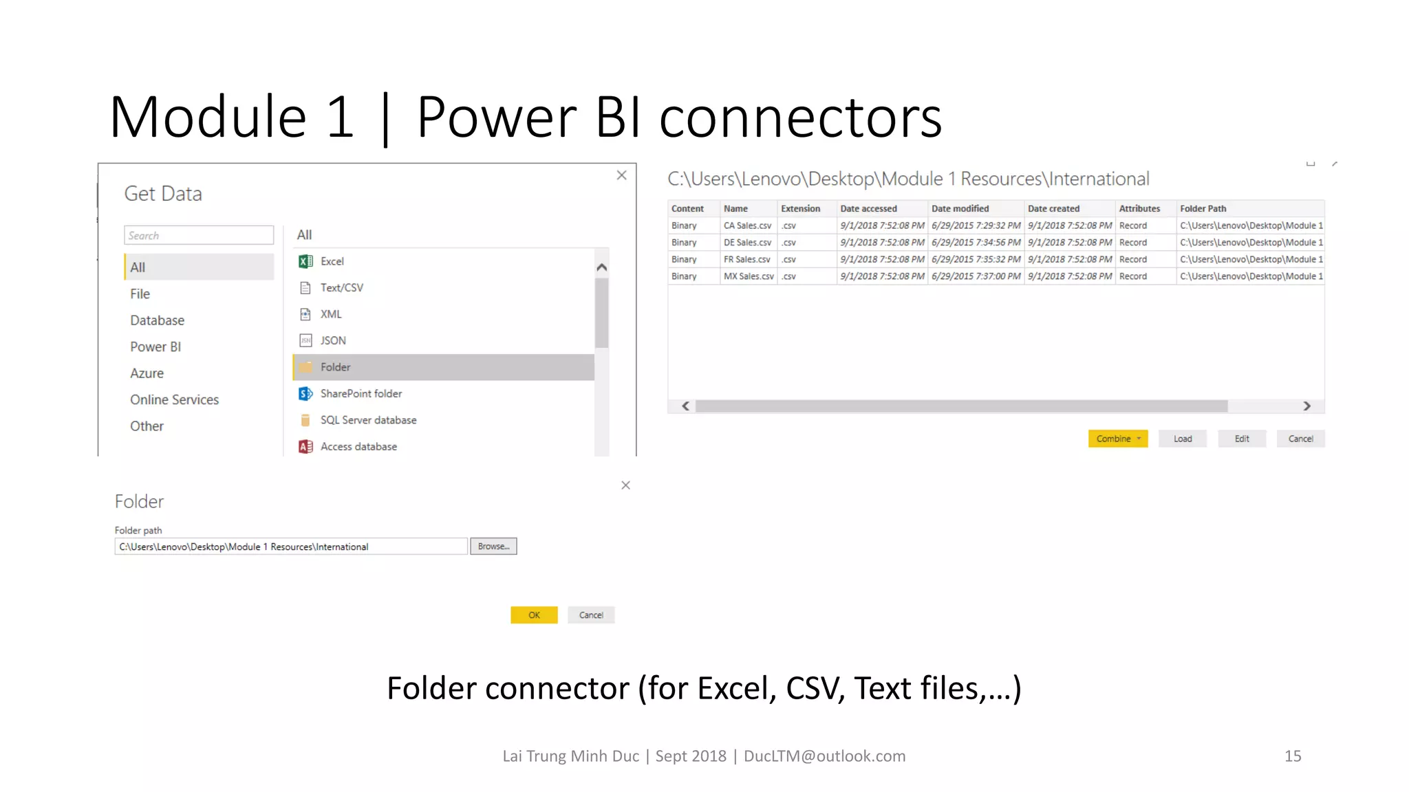Module 1 | Power BI connectors
Lai Trung Minh Duc | Sept 2018 | DucLTM@outlook.com 15
Folder connector (for Excel, CSV, Text files,…)
 