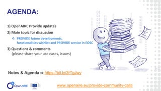 Community Calls
www.openaire.eu/provide-community-calls
#OpenAIREprovidecommunity
Join us!
 