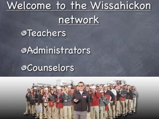 Welcome to the Wissahickon
         network
   Teachers
   Administrators
   Counselors
 