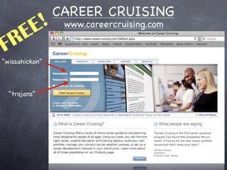 CAREER CRUISING
    E !          www.careercruising.com

  RE
F
“wissahickon”



  “trojans”
 
