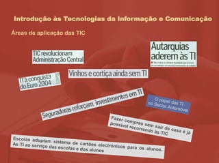 Introdução às Tecnologias da Informação e Comunicação
Áreas de aplicação das TIC
 