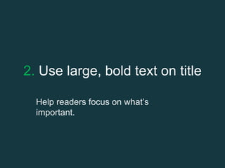 2. Use large, bold text on title
Help readers focus on what’s
important.