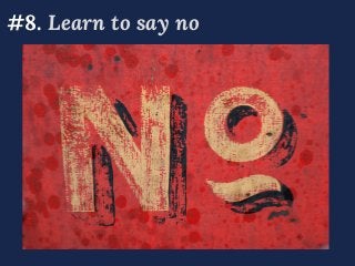 #8. Learn to  say no
 