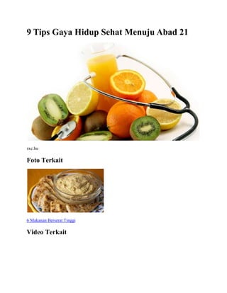 9 Tips Gaya Hidup Sehat Menuju Abad 21
sxc.hu
Foto Terkait
6 Makanan Berserat Tinggi
Video Terkait
 