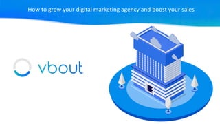How to grow your digital marketing agency and boost your sales
 
