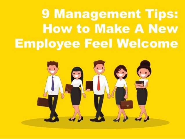 9 management tips how to make a new employee feel welcome