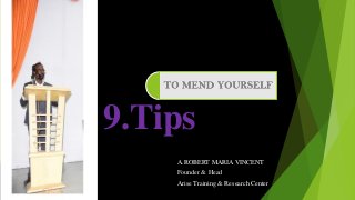 9.Tips
A.ROBERT MARIA VINCENT
Founder & Head
Arise Training & Research Center
 