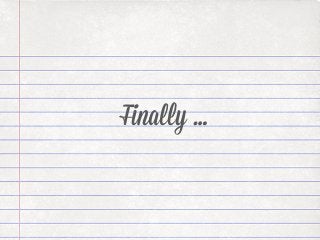 Finally …

 