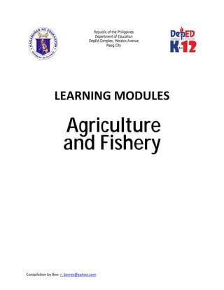 Compilation by Ben: r_borres@yahoo.com        
 
 
 
LEARNING MODULES
 
Agriculture
and Fishery
 