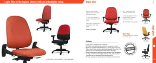 48
a.
b.
c.
Logic Plus is the logical choice with an unbeatable value.
a. 1790-M2-A90 b. 1790-M2-A00-BNBP1 c. 1790-M2-A5HD-BNBP2
•	Logic Plus is warranted up to 500 lbs
•	25” Wide Seat offers ample room and complete comfort
•	Meets or exceeds ANSI-BIFMA X5.11-2015 Large Occupant
Office Chair-Tests including Backrest Strength, Drop Test, Tilt
Mechanism, Arm Strength and Vertical Arm Strength
•	Additional durability options include ballistic nylon upholstery
or edge protector which helps minimize wear and tear from
intensive use or specialized work environments
•	10 year warranty on structural and mechanical components
Ratchet back height
adjustment 4” and fully
upholstered back
5” thick high resilient
molded foam seat is 25”
wide
Heavy duty multifunction
mechanism with seat
slider
Shown: 1790-A5HD
23.5” back width high
resilient molded foam
4-way adjustable T-arms
standard with optional
break-away arms
26” diameter 5 prong base
1790-A90
1790-A5HD
1790-A5HD-BN1
Features
logicplus
logic plus
500 lbs
RA
TED • UP TO
•RATED•U
P
TO•RATED
•UPTO•
Quick Ship
Express fabrics ship as fast as
5 business days.
 