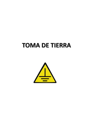TOMA DE TIERRA
 