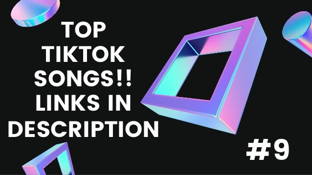 #9
TOP
TIKTOK
SONGS!!
LINKS IN
DESCRIPTION
 