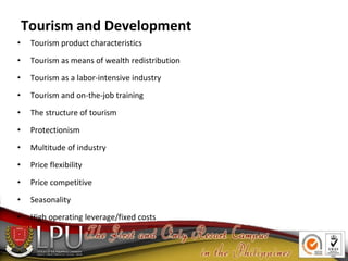 Tourism and Development
• Tourism product characteristics
• Tourism as means of wealth redistribution
• Tourism as a labor...