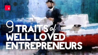 9 Traits of Well-Loved Entrepreneurs