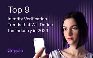 Top 9
Identity Verification
Trends that Will Define
the Industry in 2023

 