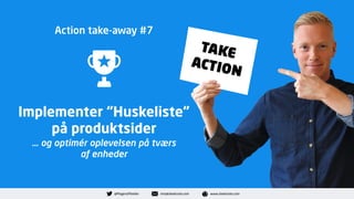 Opsummér produktinfo
og USPs
… og glem ikke at opsælge
Action take-away #8
@MogensMoeller mm@sleeknote.com www.sleeknote.c...
