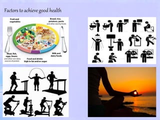 Factors to achieve good health
 
