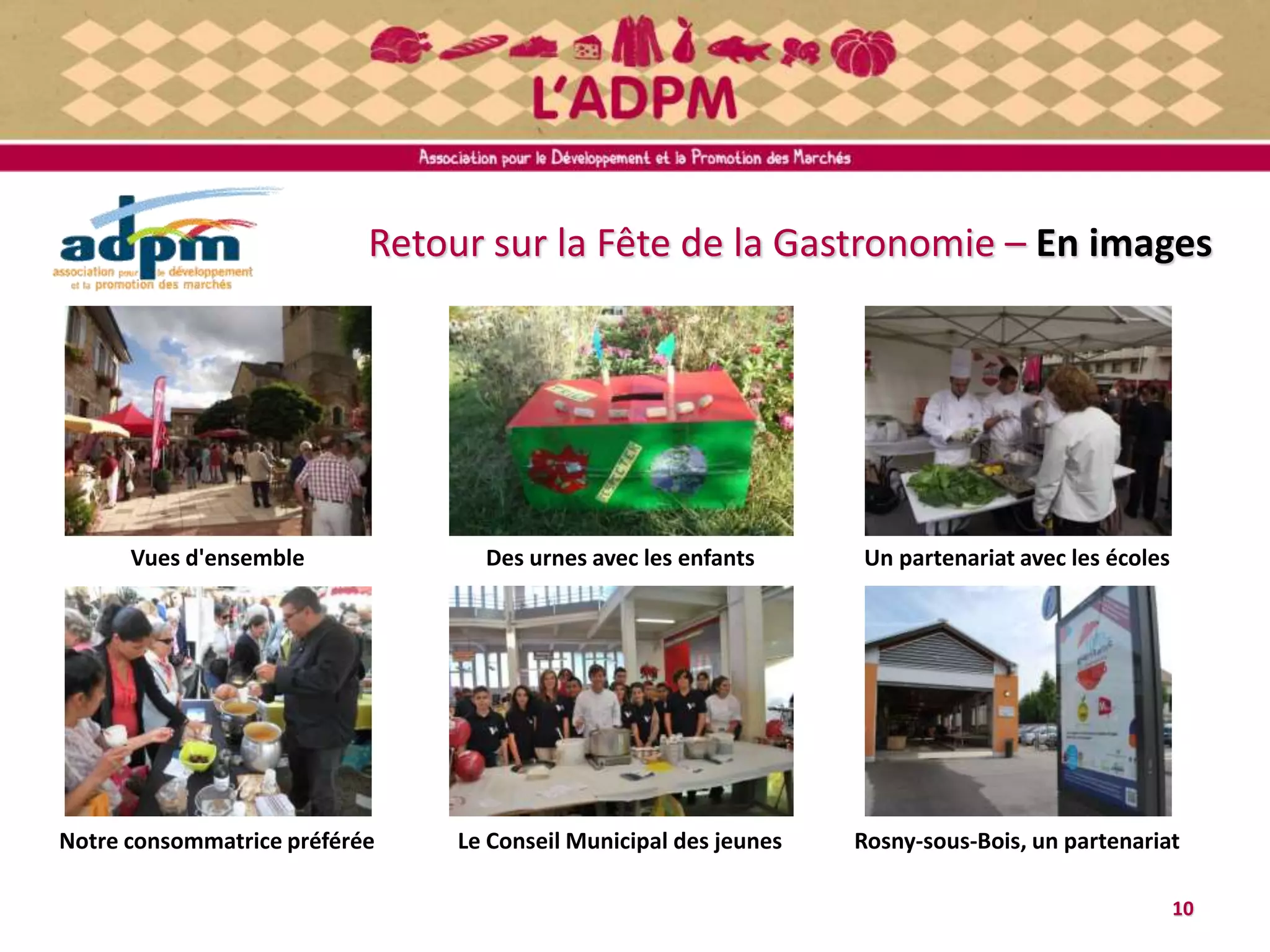 10
Retour sur la Fête de la Gastronomie – En images
Vues d'ensemble Des urnes avec les enfants Un partenariat avec les écoles
Notre consommatrice préférée Le Conseil Municipal des jeunes Rosny-sous-Bois, un partenariat
 