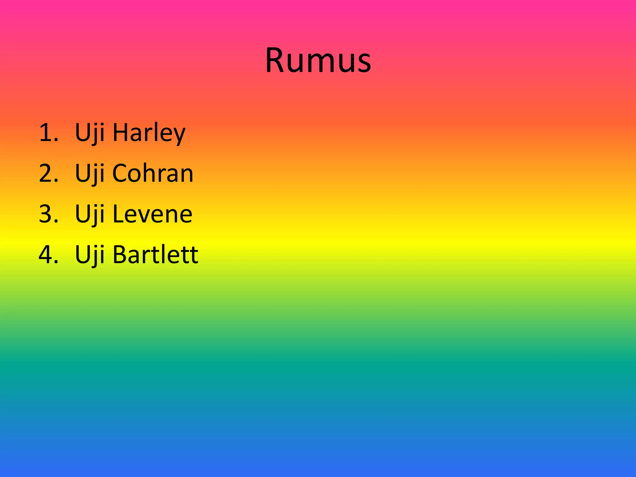 Rumus
1. Uji Harley
2. Uji Cohran
3. Uji Levene
4. Uji Bartlett