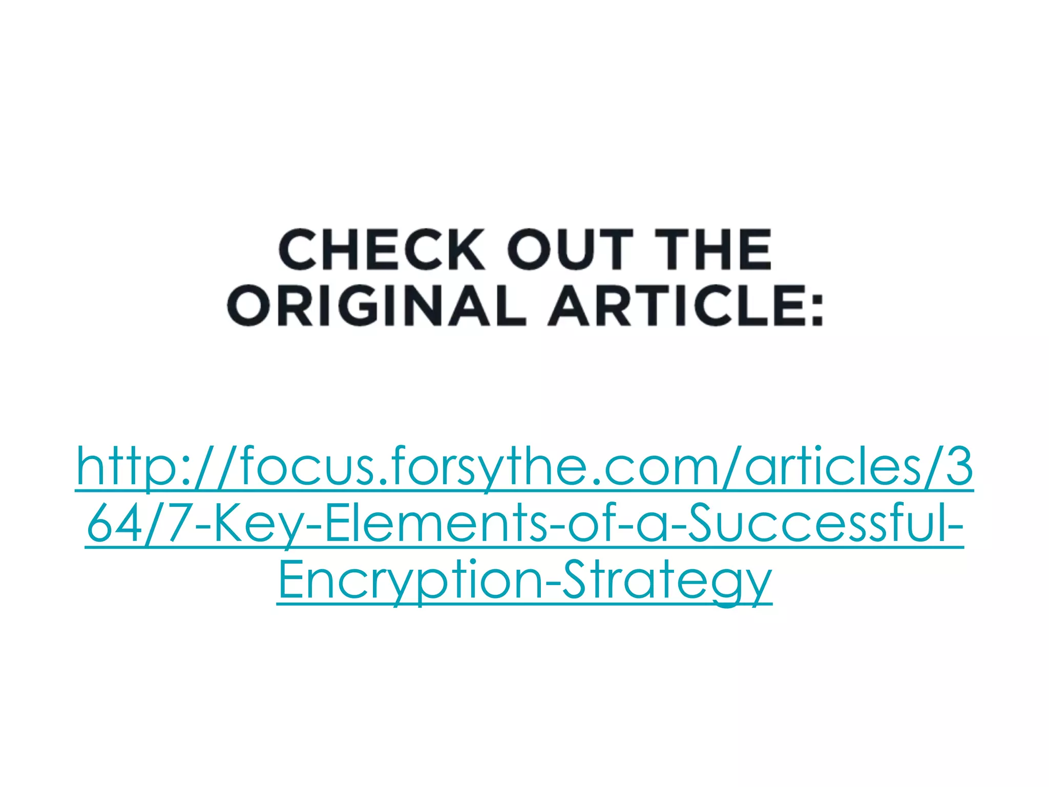 95
http://focus.forsythe.com/articles/3
64/7-Key-Elements-of-a-Successful-
Encryption-Strategy
