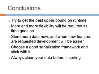 Conclusions
   Try to get the best upper bound on runtime
   More and more flexibility will be required as
    time goes...
