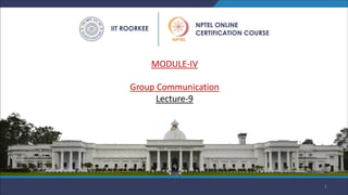 1
MODULE-IV
Group Communication
Lecture-9
 