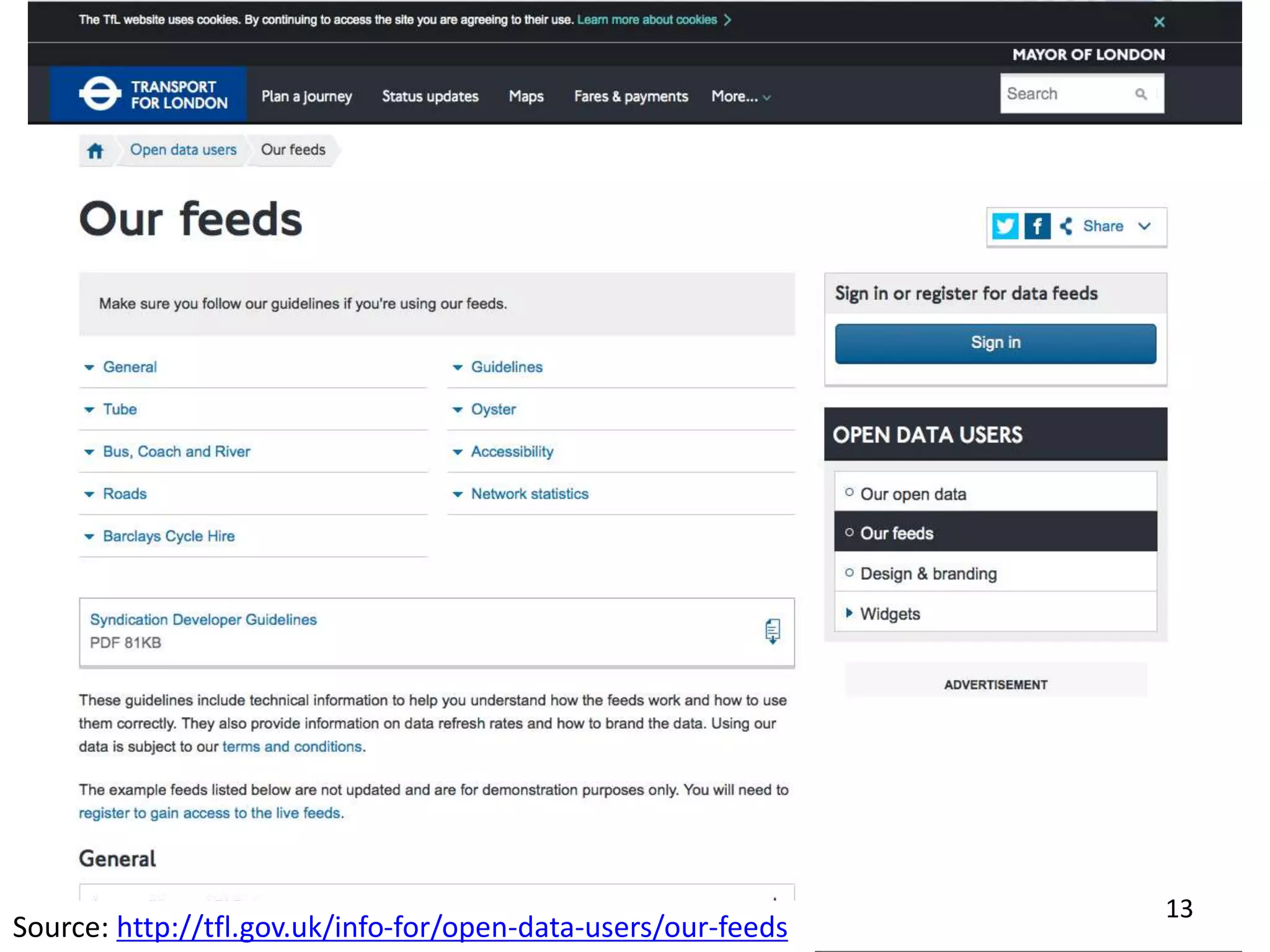 Source: http://tfl.gov.uk/info-for/open-data-users/our-feeds
13
 
