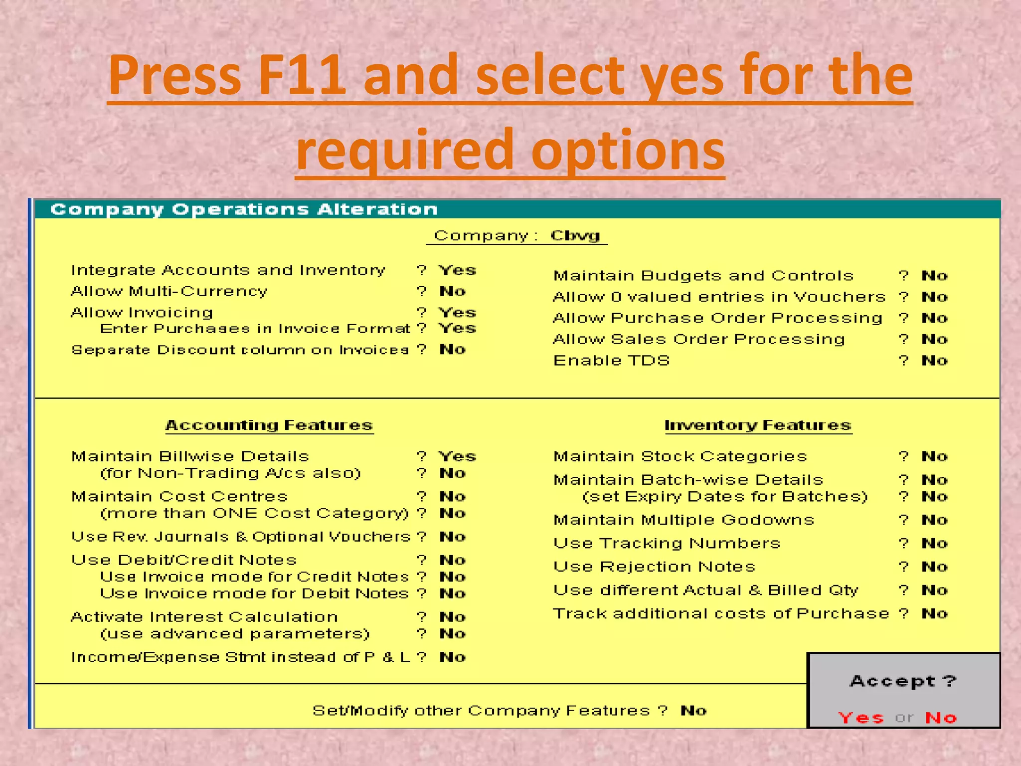 Press F11 and select yes for the
required options
 