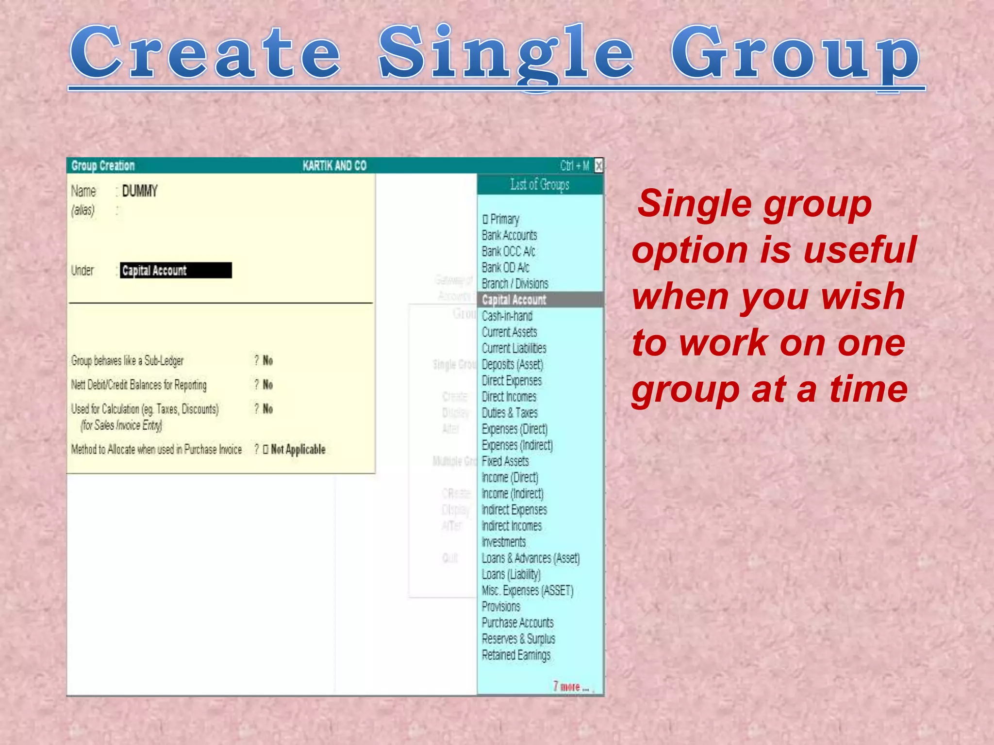 Single group
option is useful
when you wish
to work on one
group at a time
 