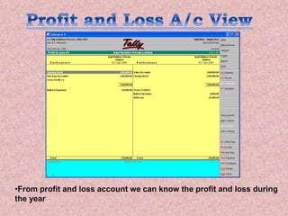 •From profit and loss account we can know the profit and loss during
the year
 