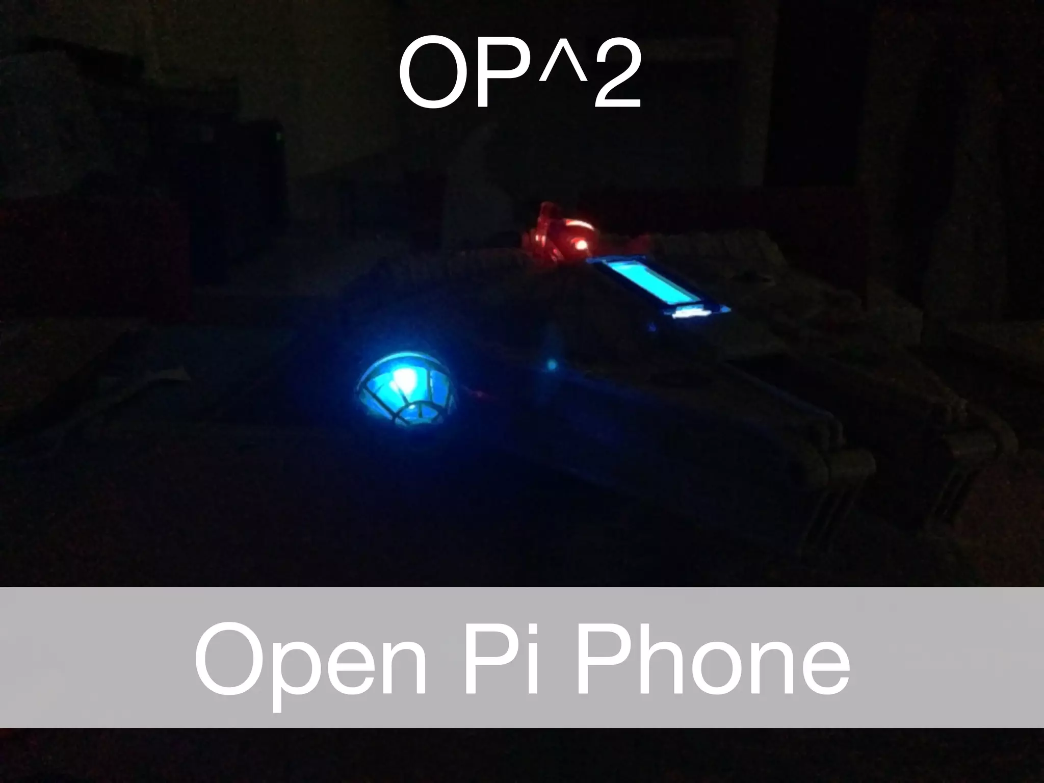 OP^2 
Open Pi Phone 
 