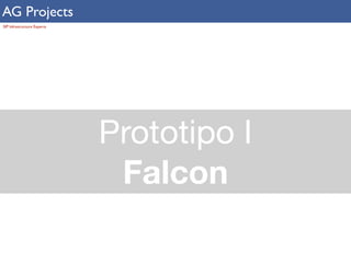 AG Projects 
SIP Infrastructure Experts 
Prototipo I 
Falcon 
 