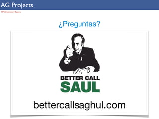 AG Projects 
SIP Infrastructure Experts 
¿Preguntas? 
bettercallsaghul.com 

