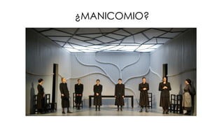 ¿MANICOMIO?
 