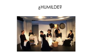 ¿HUMILDE?
 
