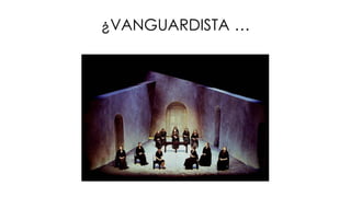 ¿VANGUARDISTA …
 