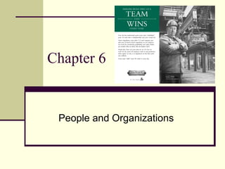 Chapter 6
People and Organizations
 
