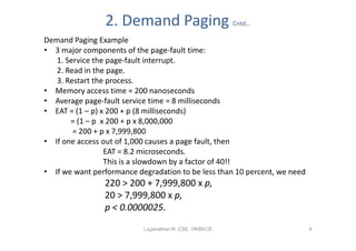 2. Demand Paging                       Cntd…

Demand Paging Example
• 3 major components of the page-fault time:
   1. Ser...