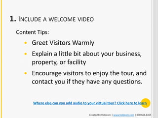 1. INCLUDE A WELCOME VIDEO
  Content Tips:
        Greet Visitors Warmly
        Explain a little bit about your busines...