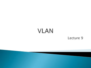 Lecture 9
 
