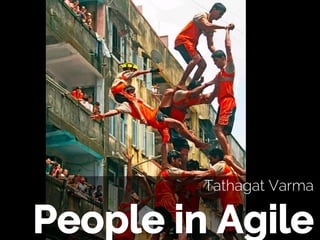 People in Agile
Tathagat Varma
 